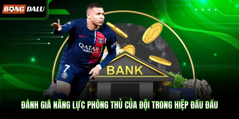 Đánh giá năng lực phòng thủ của đội trong hiệp đấu đầu